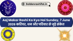 Aaj Makar Rashi Ka Kya Hai Sunday, 7 June 2026