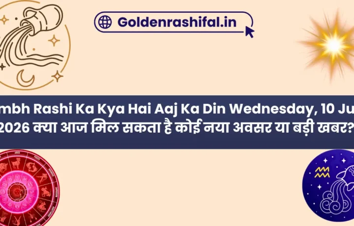 Kumbh Rashi Ka Kya Hai Aaj Ka Din Wednesday, 10 June 2026 क्या आज मिल सकता है कोई नया अवसर या बड़ी खबर?