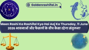 Meen Rashi Ka Rashifal Kya Hai Aaj Ka Thursday, 11 June 2026