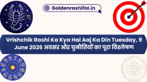 Vrishchik Rashi Ka Kya Hai Aaj Ka Din Tuesday, 9 June 2026